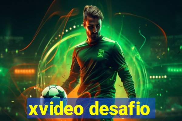 xvideo desafio